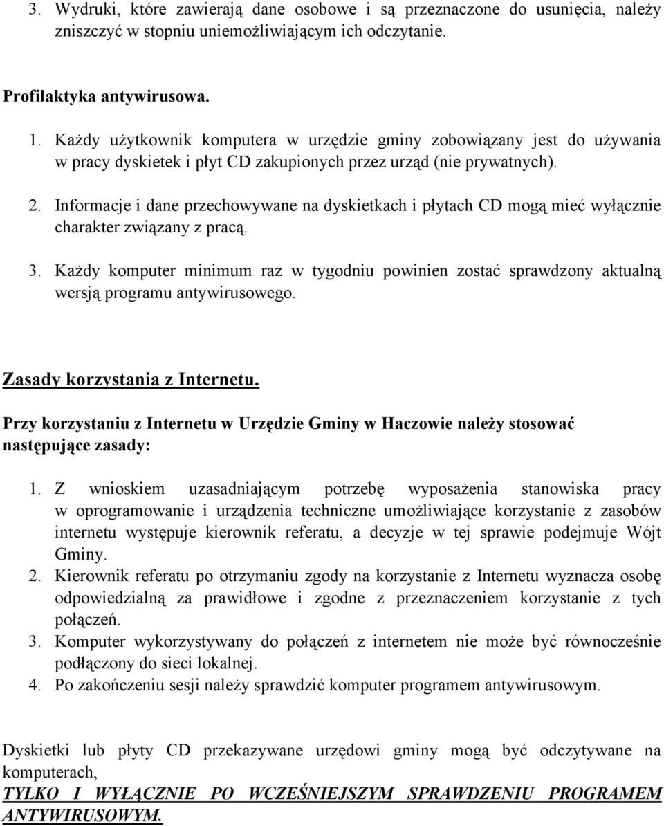 Informacje i dane przechowywane na dyskietkach i płytach CD mogą mieć wyłącznie charakter związany z pracą. 3.