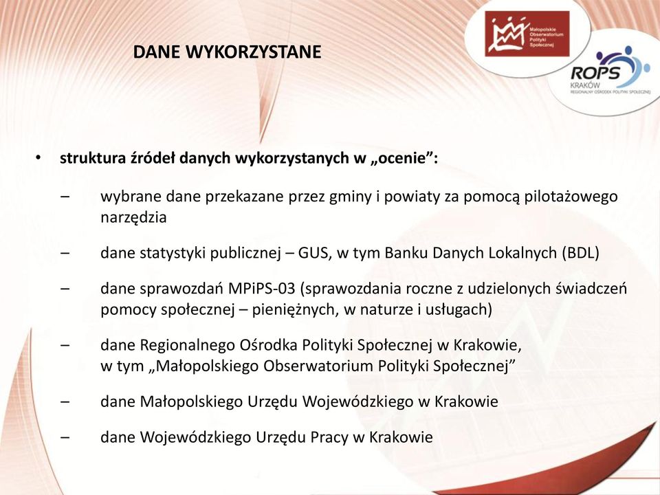 z udzielonych świadczeń pomocy społecznej pieniężnych, w naturze i usługach) dane Regionalnego Ośrodka Polityki Społecznej w Krakowie,