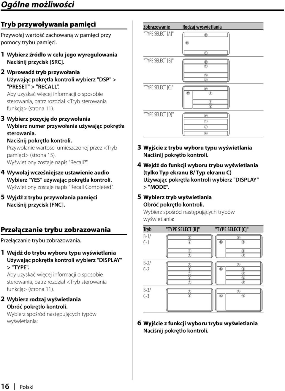 Aby uzyskać więcej informacji o sposobie sterowania, patrz rozdział <Tryb sterowania funkcją> (strona 11). 3 Wybierz pozycję do przywołania Wybierz numer przywołania używając pokrętła sterowania.