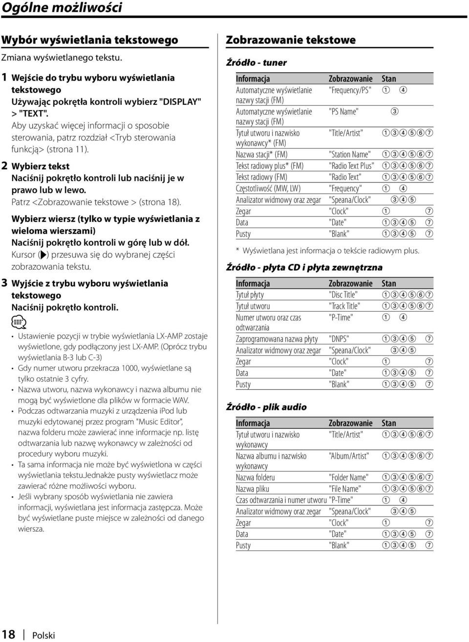 Patrz <Zobrazowanie tekstowe > (strona 18). Wybierz wiersz (tylko w typie wyświetlania z wieloma wierszami) Naciśnij pokrętło kontroli w górę lub w dół.