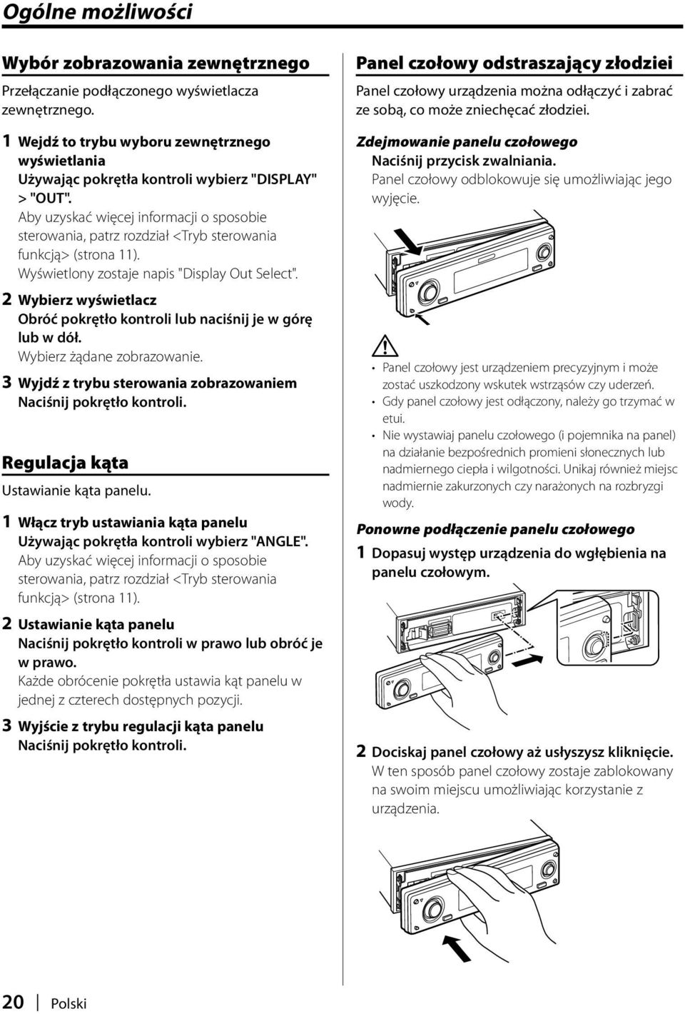 Aby uzyskać więcej informacji o sposobie sterowania, patrz rozdział <Tryb sterowania funkcją> (strona 11). Wyświetlony zostaje napis "Display Out Select".