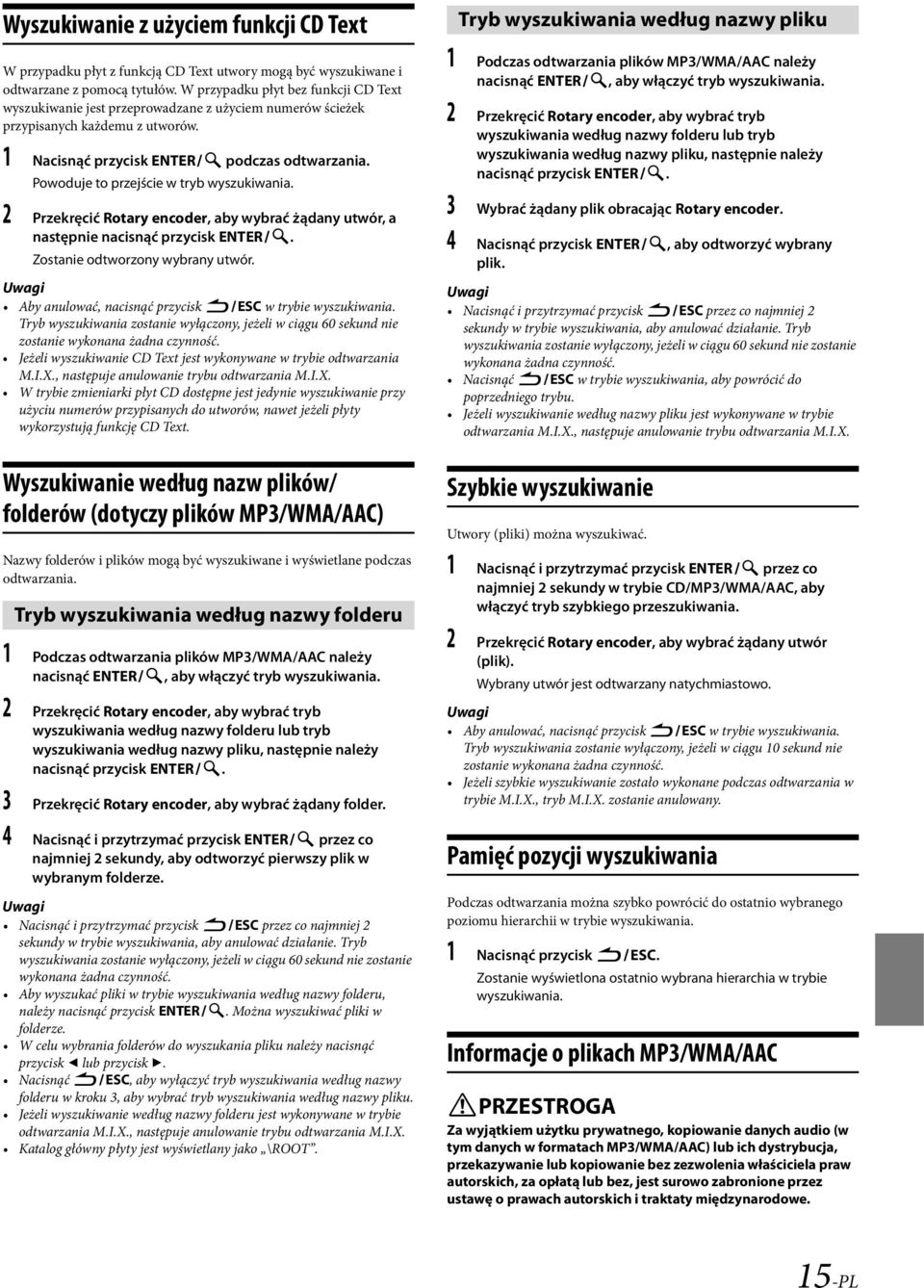 Powoduje to przejście w tryb wyszukiwania. 2 Przekręcić Rotary encoder, aby wybrać żądany utwór, a następnie nacisnąć przycisk ENTER. Zostanie odtworzony wybrany utwór.