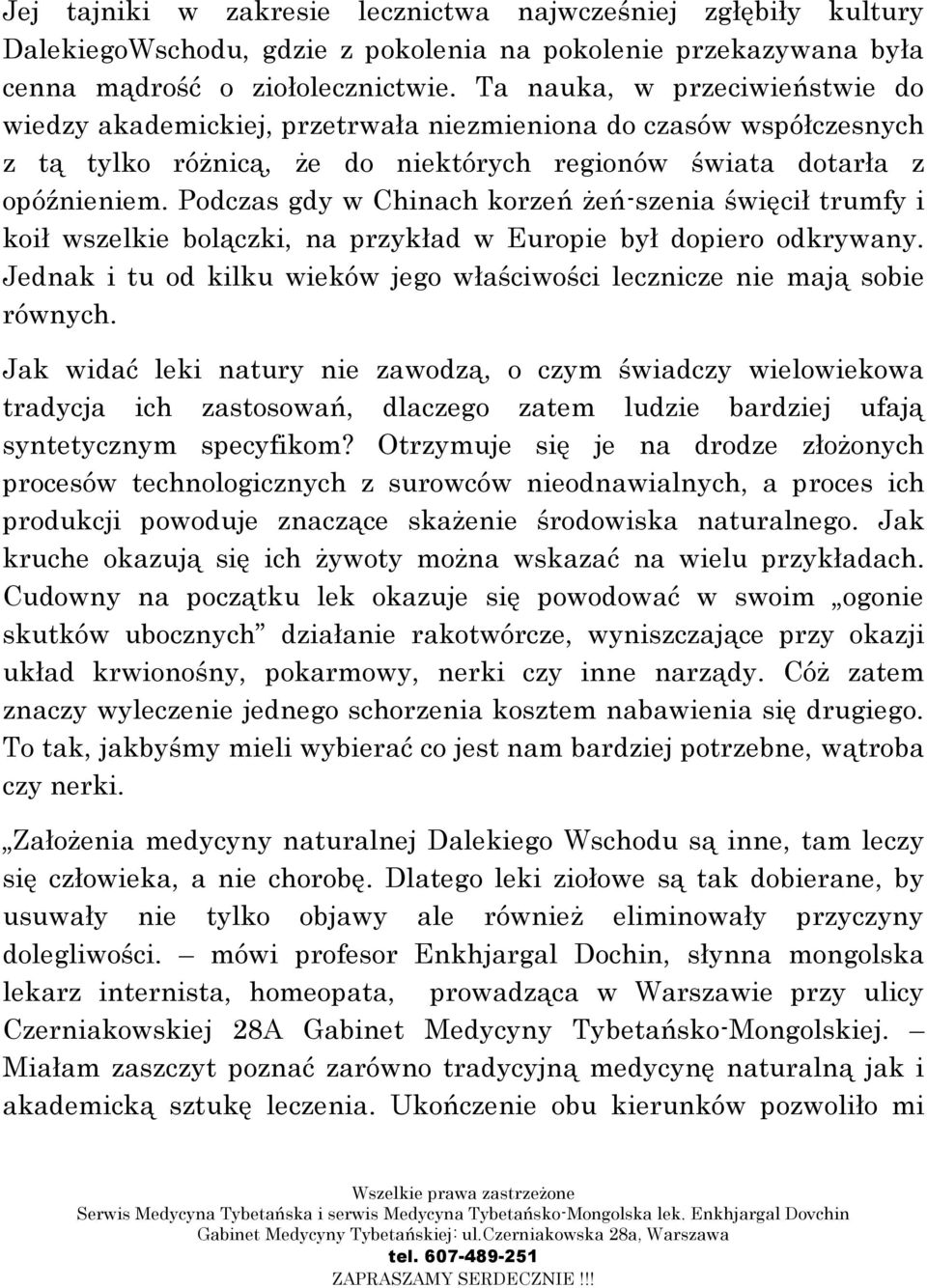 Podczas gdy w Chinach korzeń żeń-szenia święcił trumfy i koił wszelkie bolączki, na przykład w Europie był dopiero odkrywany.