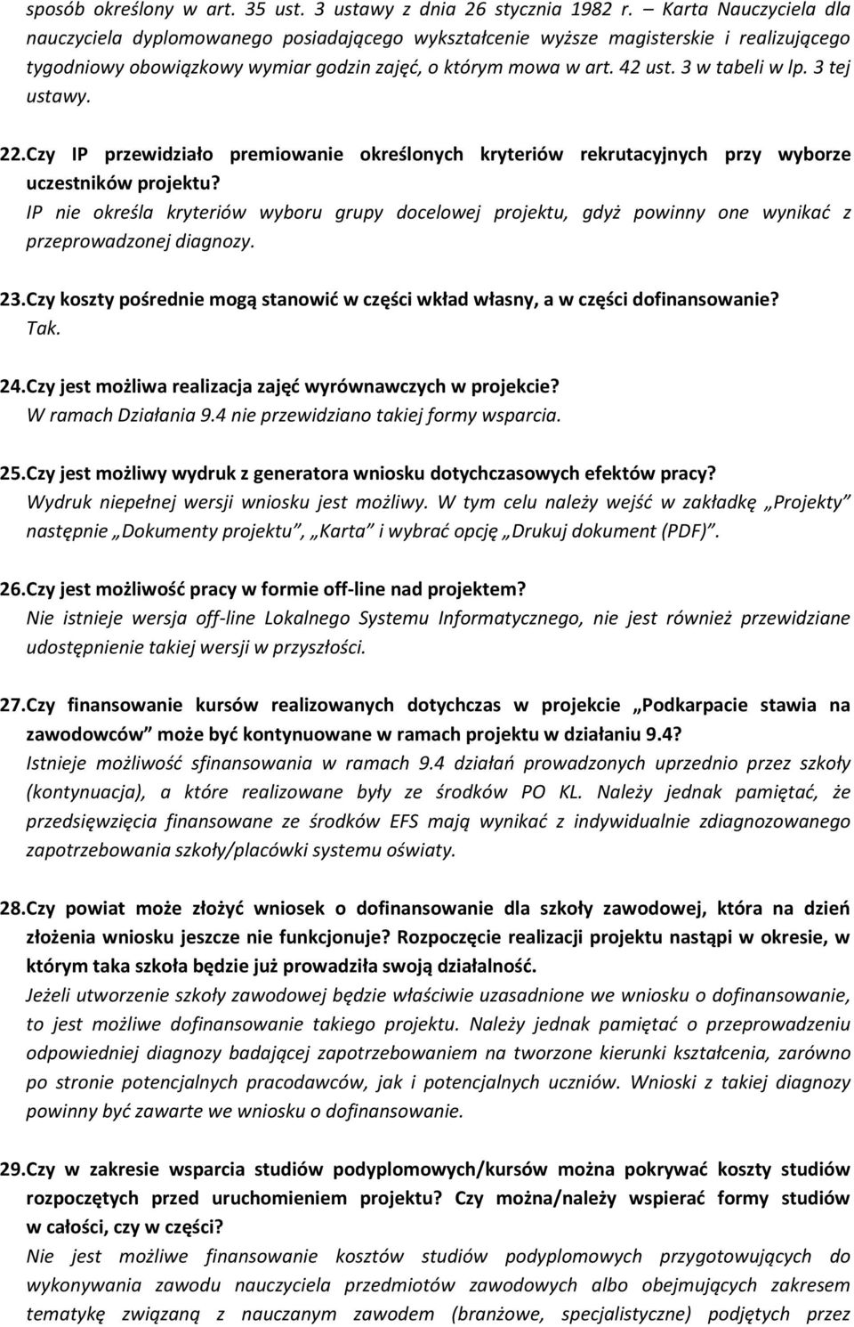 3 w tabeli w lp. 3 tej ustawy. 22. Czy IP przewidziało premiowanie określonych kryteriów rekrutacyjnych przy wyborze uczestników projektu?