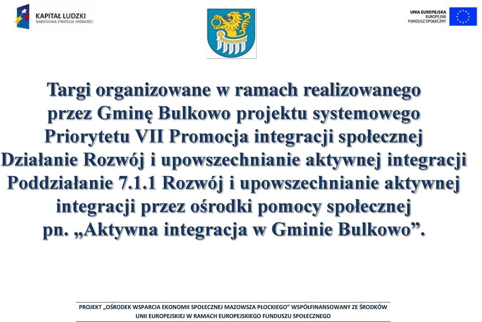 1 Rozwój i upowszechnianie aktywnej integracji przez ośrodki pomocy społecznej pn.