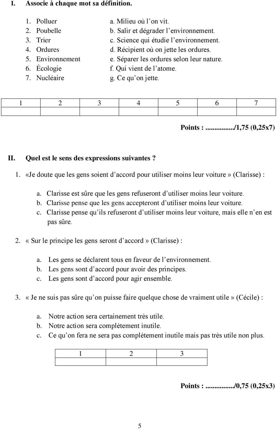 ../1,75 (0,25x7) II. Quel est le sens des expressions suivantes? 1. «Je doute que les gens soient d accord pour utiliser moins leur voiture» (Clarisse) : a.