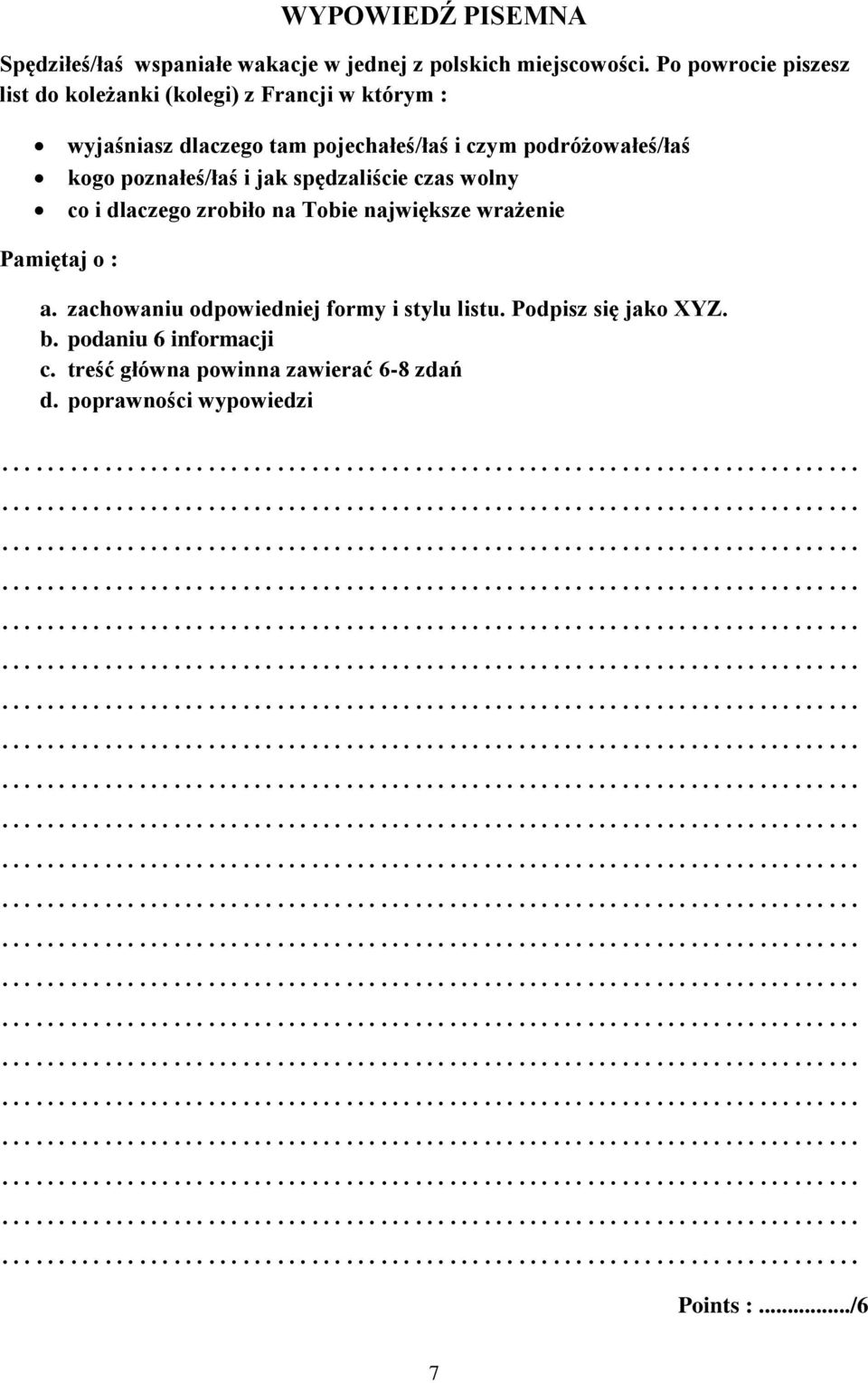 podróżowałeś/łaś kogo poznałeś/łaś i jak spędzaliście czas wolny co i dlaczego zrobiło na Tobie największe wrażenie Pamiętaj