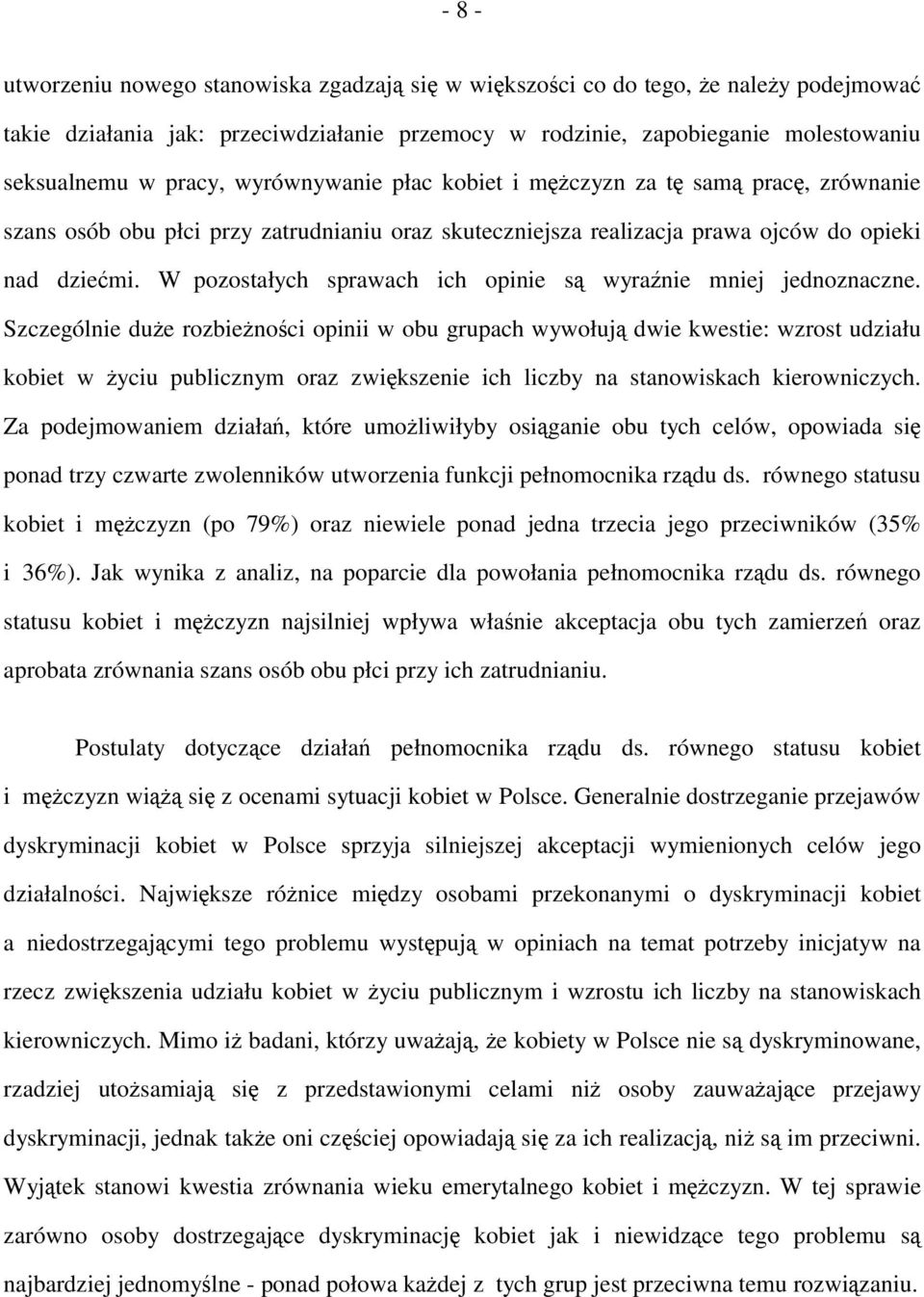 W pozostałych sprawach ich opinie są wyraźnie mniej jednoznaczne.