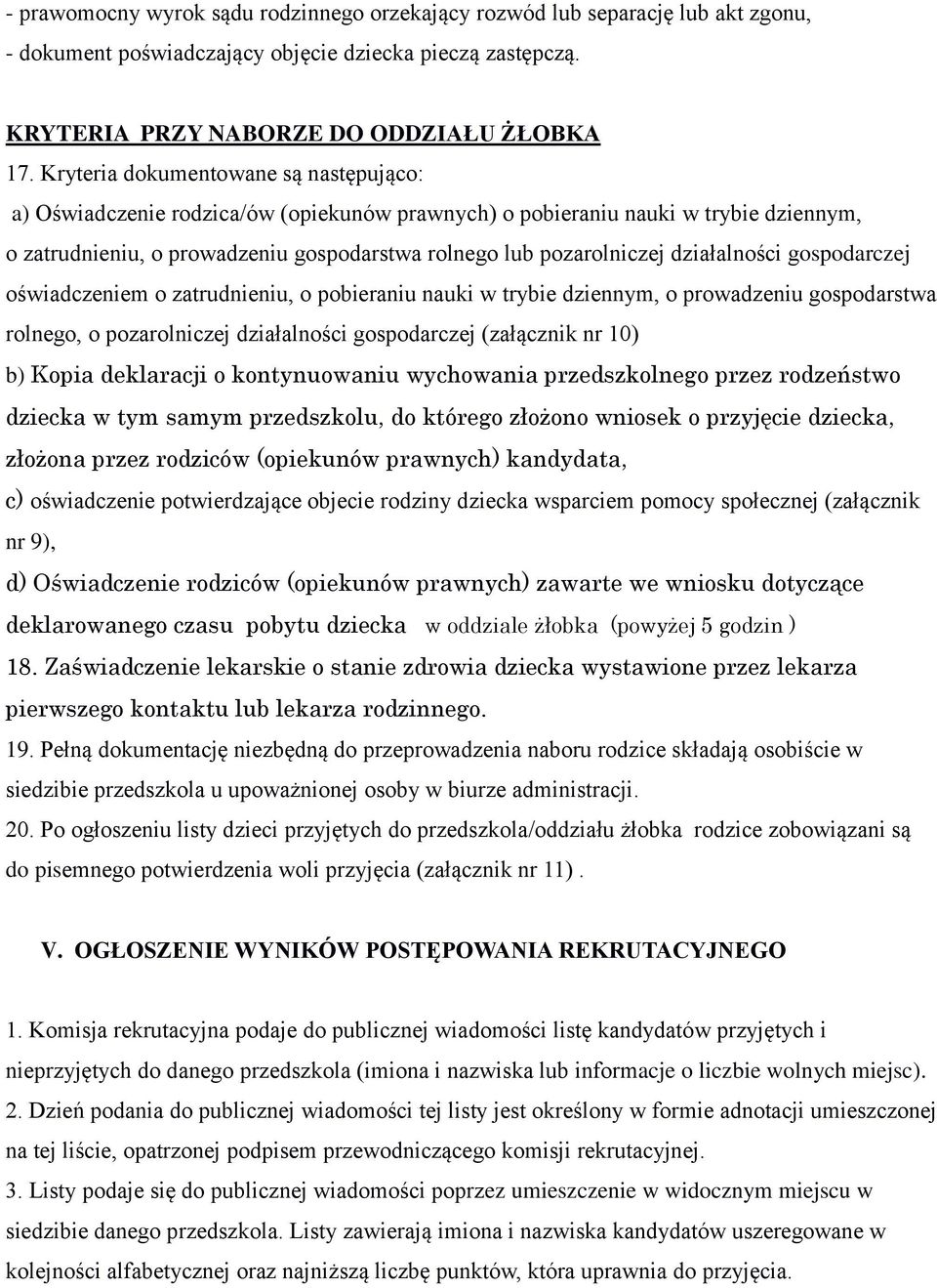 działalności gospodarczej oświadczeniem o zatrudnieniu, o pobieraniu nauki w trybie dziennym, o prowadzeniu gospodarstwa rolnego, o pozarolniczej działalności gospodarczej (załącznik nr 10) b) Kopia