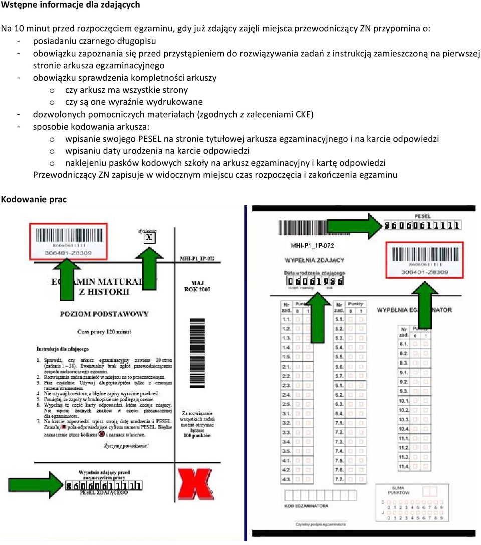 są one wyraźnie wydrukowane - dozwolonych pomocniczych materiałach (zgodnych z zaleceniami CKE) - sposobie kodowania arkusza: o wpisanie swojego PESEL na stronie tytułowej arkusza egzaminacyjnego i