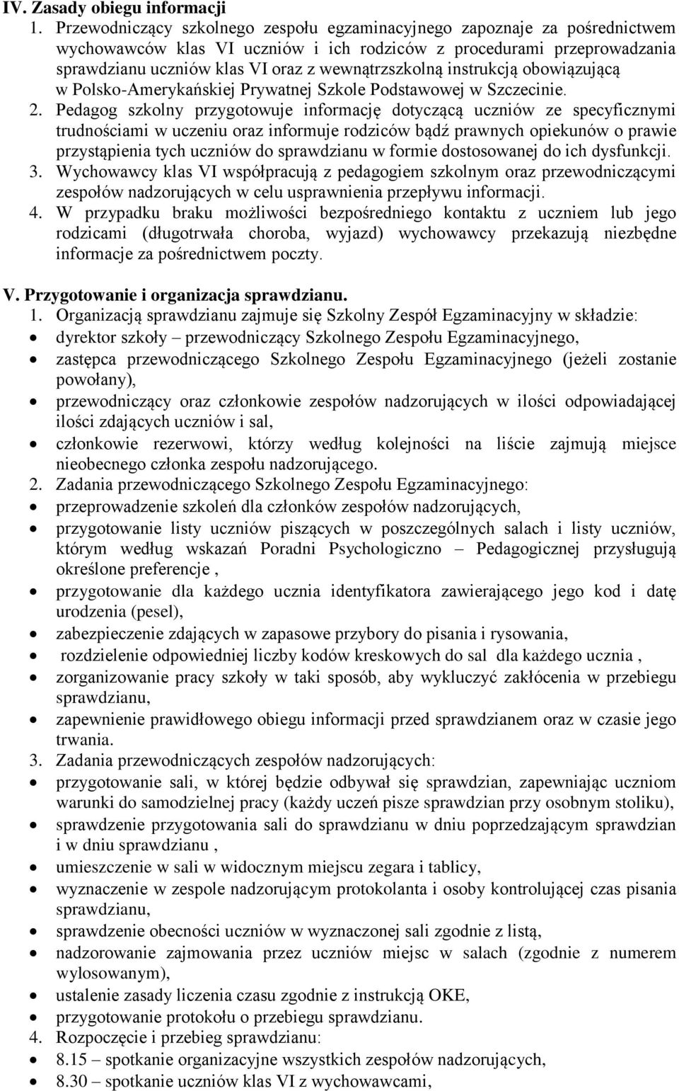 instrukcją obowiązującą w Polsko-Amerykańskiej Prywatnej Szkole Podstawowej w Szczecinie. 2.