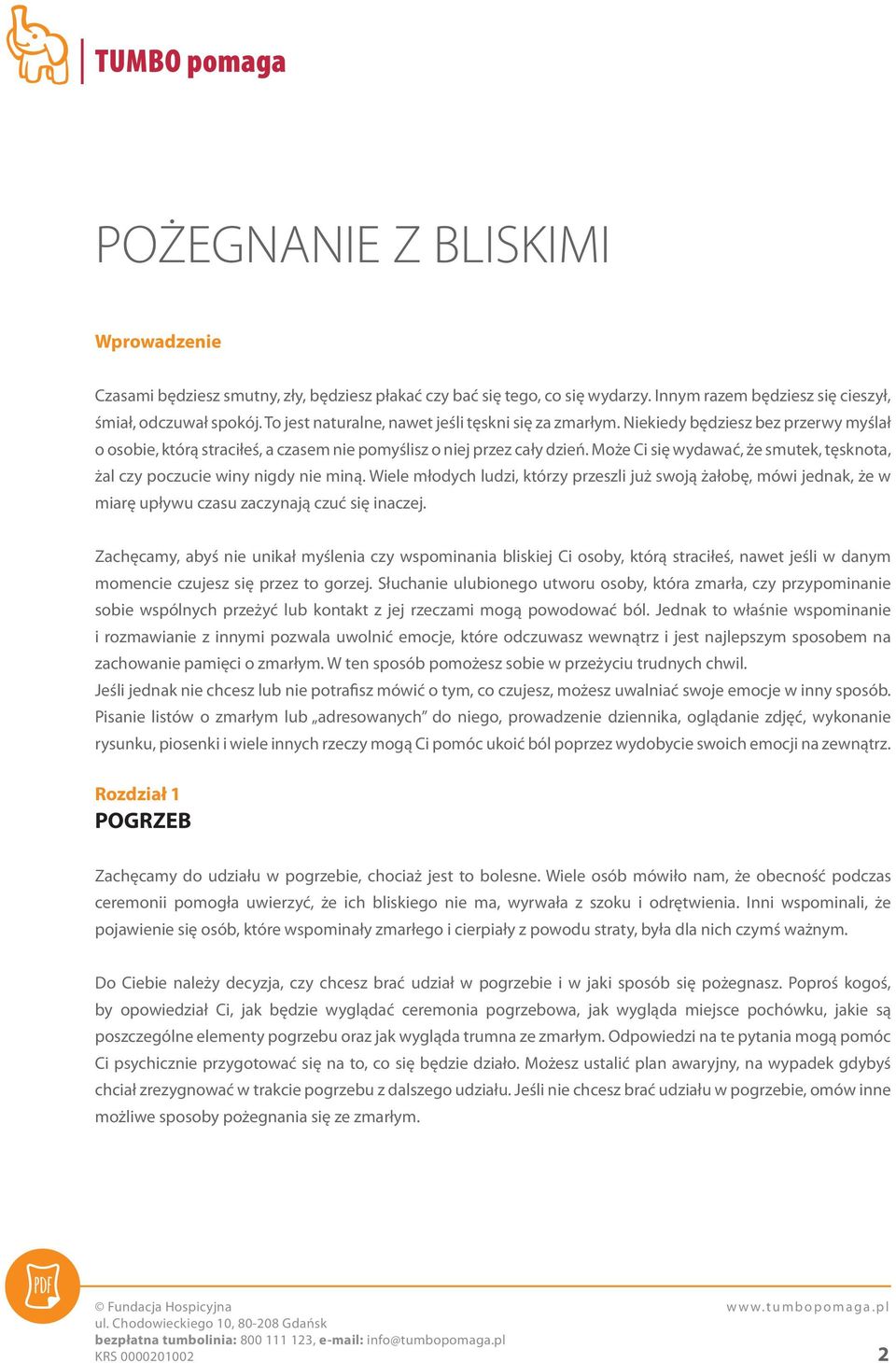 Może Ci się wydawać, że smutek, tęsknota, żal czy poczucie winy nigdy nie miną. Wiele młodych ludzi, którzy przeszli już swoją żałobę, mówi jednak, że w miarę upływu czasu zaczynają czuć się inaczej.