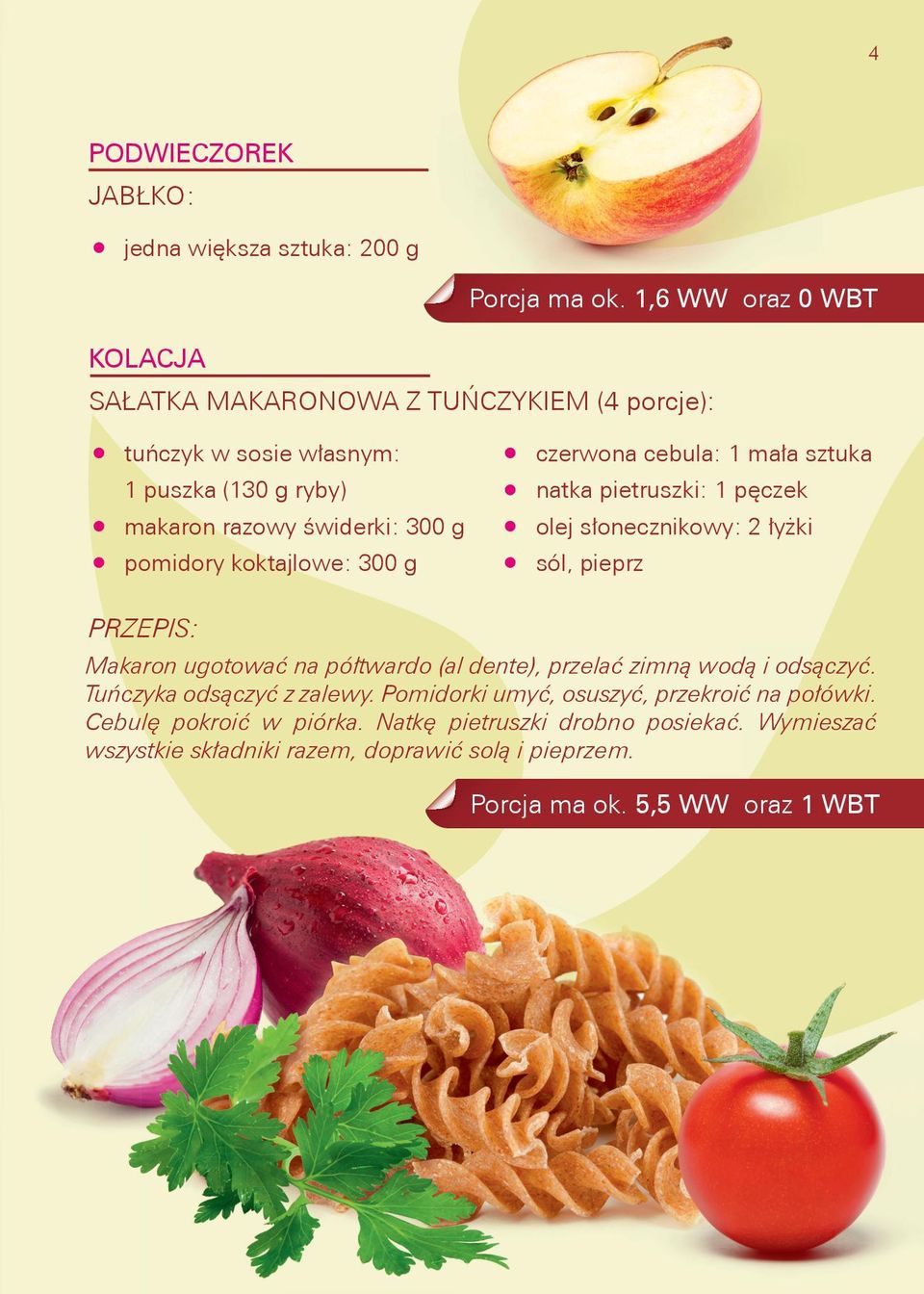 koktajlowe: 300 g czerwona cebula: 1 mała sztuka natka pietruszki: 1 pęczek olej słonecznikowy: 2 łyżki sól, pieprz Makaron ugotować na półtwardo (al dente),
