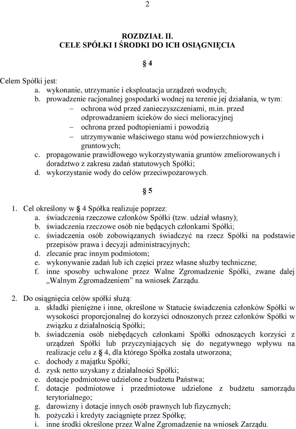 przed odprowadzaniem ścieków do sieci melioracyjnej ochrona przed podtopieniami i powodzią utrzymywanie właściwego stanu wód powierzchniowych i gruntowych; c.