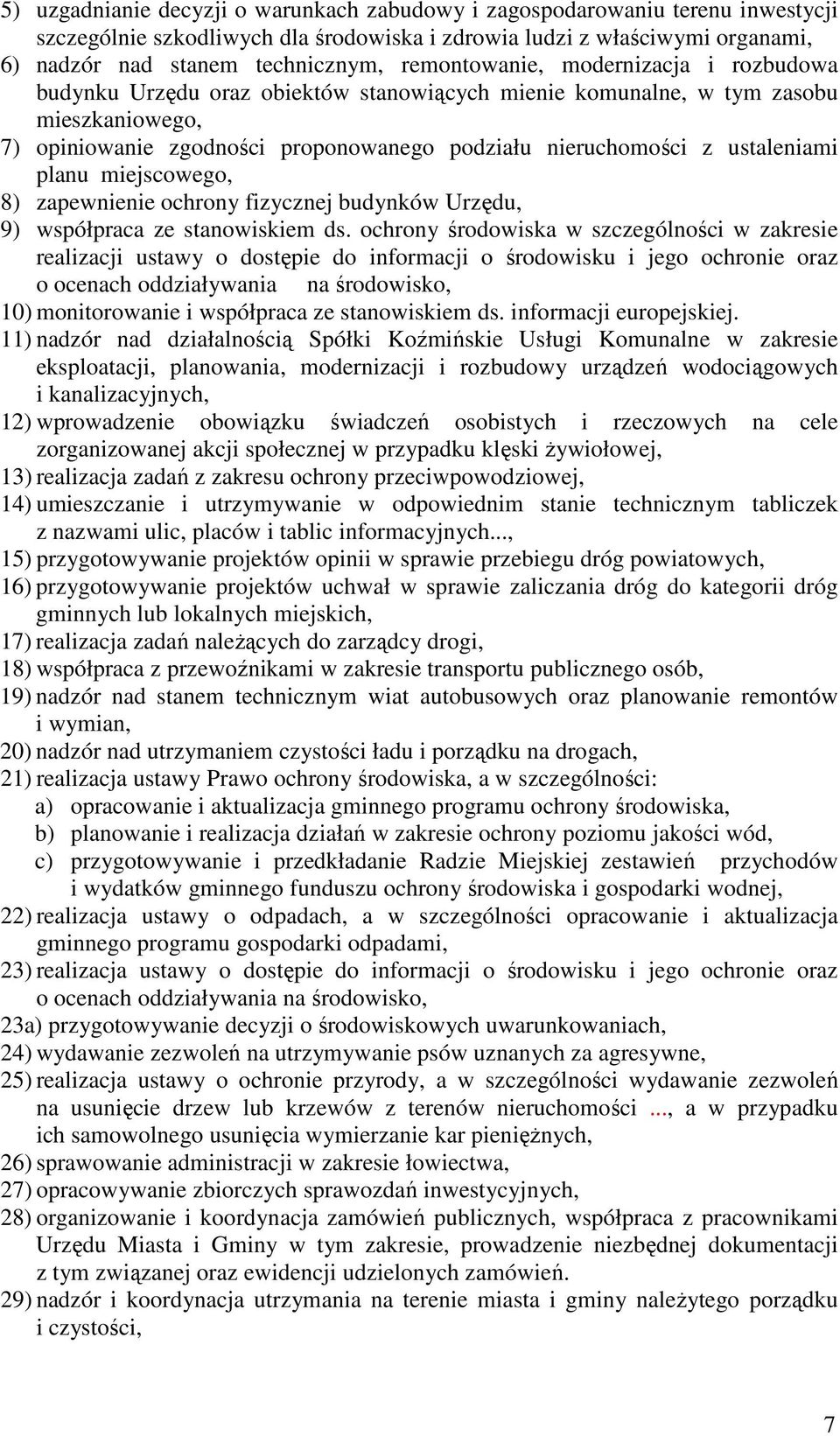 ustaleniami planu miejscowego, 8) zapewnienie ochrony fizycznej budynków Urzędu, 9) współpraca ze stanowiskiem ds.