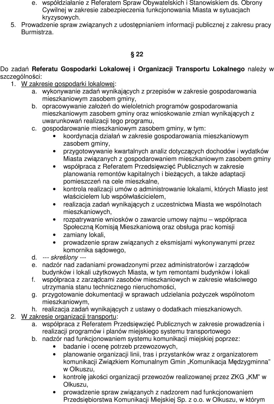 W zakresie gospodarki lokalowej: a. wykonywanie zada wynikajcych z przepisów w zakresie gospodarowania mieszkaniowym zasobem gminy, b.