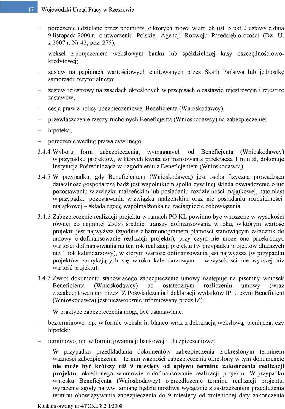 275); weksel z poręczeniem wekslowym banku lub spółdzielczej kasy oszczędnościowokredytowej; zastaw na papierach wartościowych emitowanych przez Skarb Państwa lub jednostkę samorządu terytorialnego;