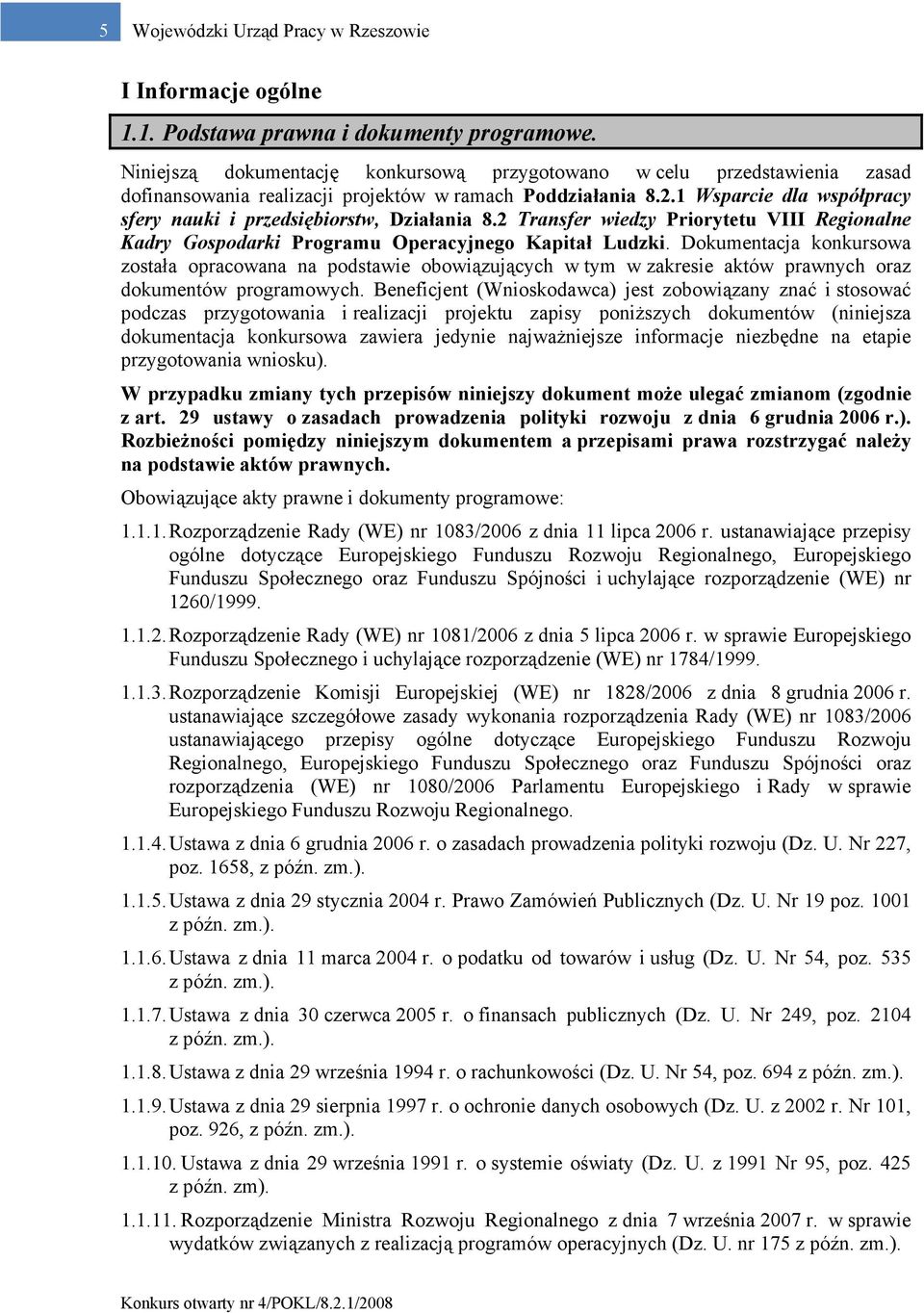 1 Wsparcie dla współpracy sfery nauki i przedsiębiorstw, Działania 8.2 Transfer wiedzy Priorytetu VIII Regionalne Kadry Gospodarki Programu Operacyjnego Kapitał Ludzki.