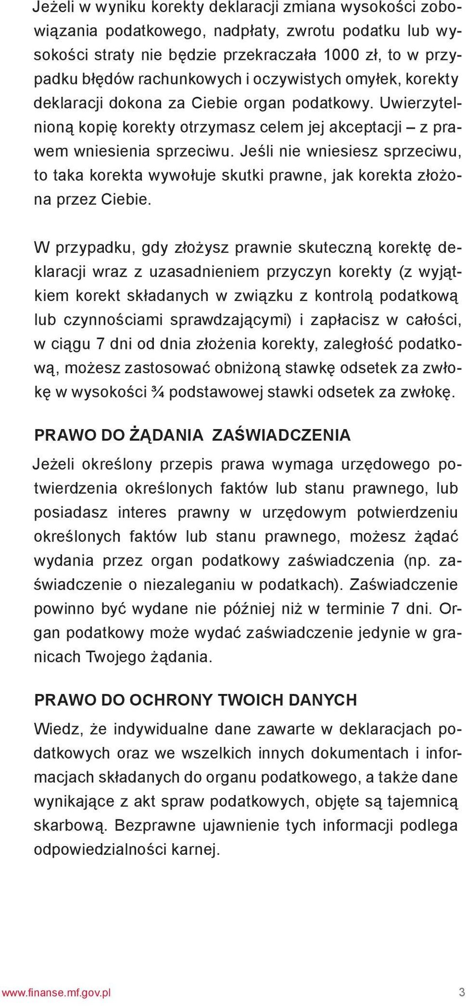 Jeśli nie wniesiesz sprzeciwu, to taka korekta wywołuje skutki prawne, jak korekta złożona przez Ciebie.