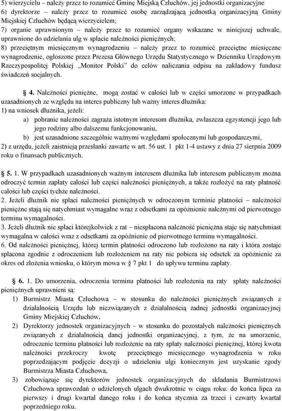 wynagrodzeniu należy przez to rozumieć przeciętne miesięczne wynagrodzenie, ogłoszone przez Prezesa Głównego Urzędu Statystycznego w Dzienniku Urzędowym Rzeczypospolitej Polskiej Monitor Polski do