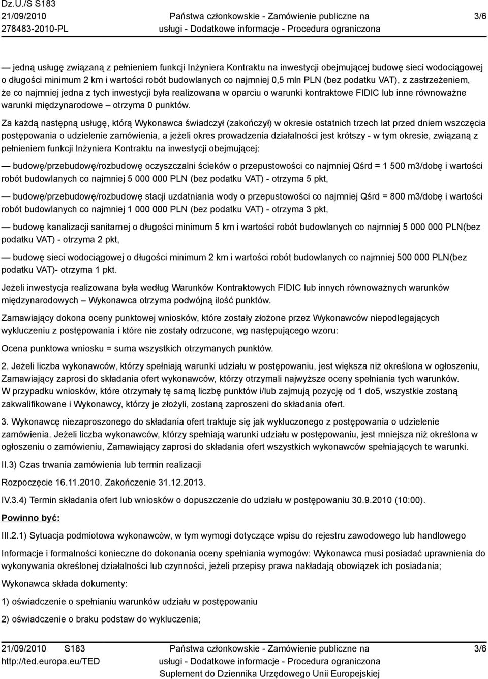 Za każdą następną usługę, którą Wykonawca świadczył (zakończył) w okresie ostatnich trzech lat przed dniem wszczęcia postępowania o udzielenie zamówienia, a jeżeli okres prowadzenia działalności jest