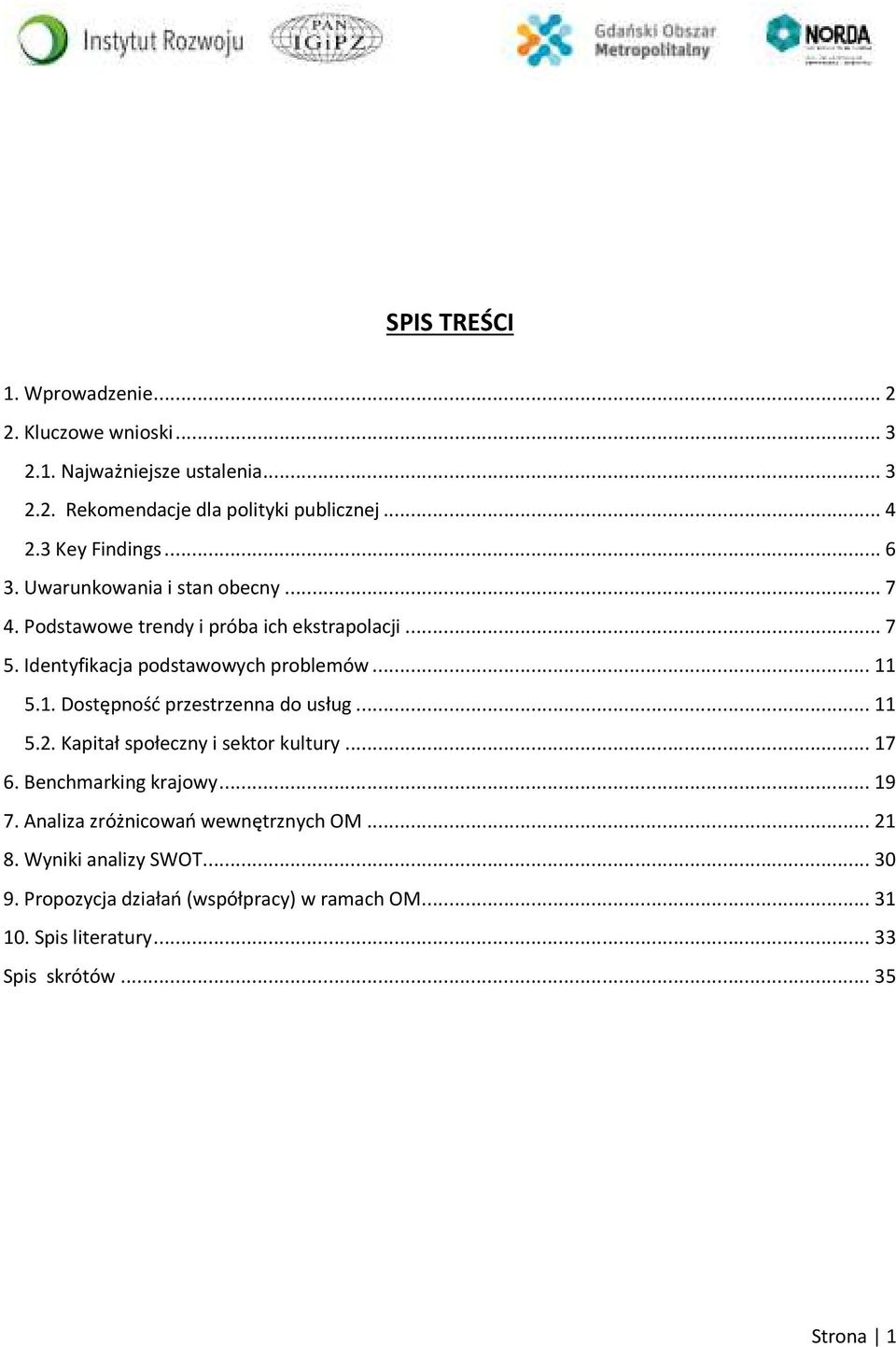 .. 11 5.1. Dostępność przestrzenna do usług... 11 5.2. Kapitał społeczny i sektor kultury... 17 6. Benchmarking krajowy... 19 7.