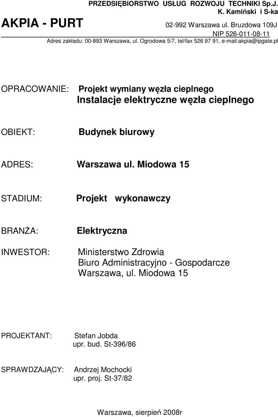 pl OPRACOWANIE: Projekt wymiany węzła cieplnego Instalacje elektryczne węzła cieplnego OBIEKT: Budynek biurowy ADRES: Warszawa ul.