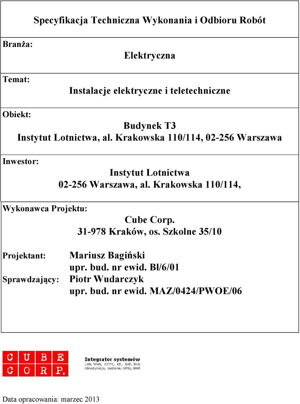 Krakowska 0/4, 0-56 Warszawa Inwestor: Instytut Lotnictwa 0-56 Warszawa, al.