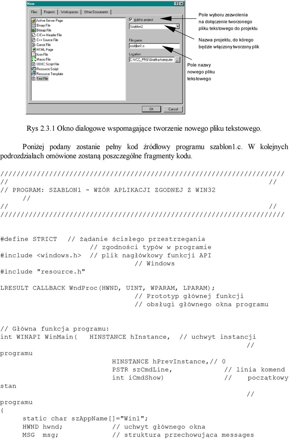 ////////////////////////////////////////////////////////////////////// // // // PROGRAM: SZABLON1 - WZÓR APLIKACJI ZGODNEJ Z WIN32 // // //