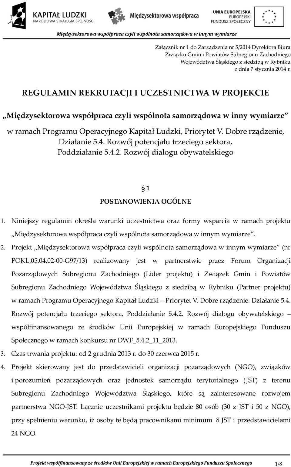 Dobre rządzenie, Działanie 5.4. Rozwój potencjału trzeciego sektora, Poddziałanie 5.4.2. Rozwój dialogu obywatelskiego 1 POSTANOWIENIA OGÓLNE 1.