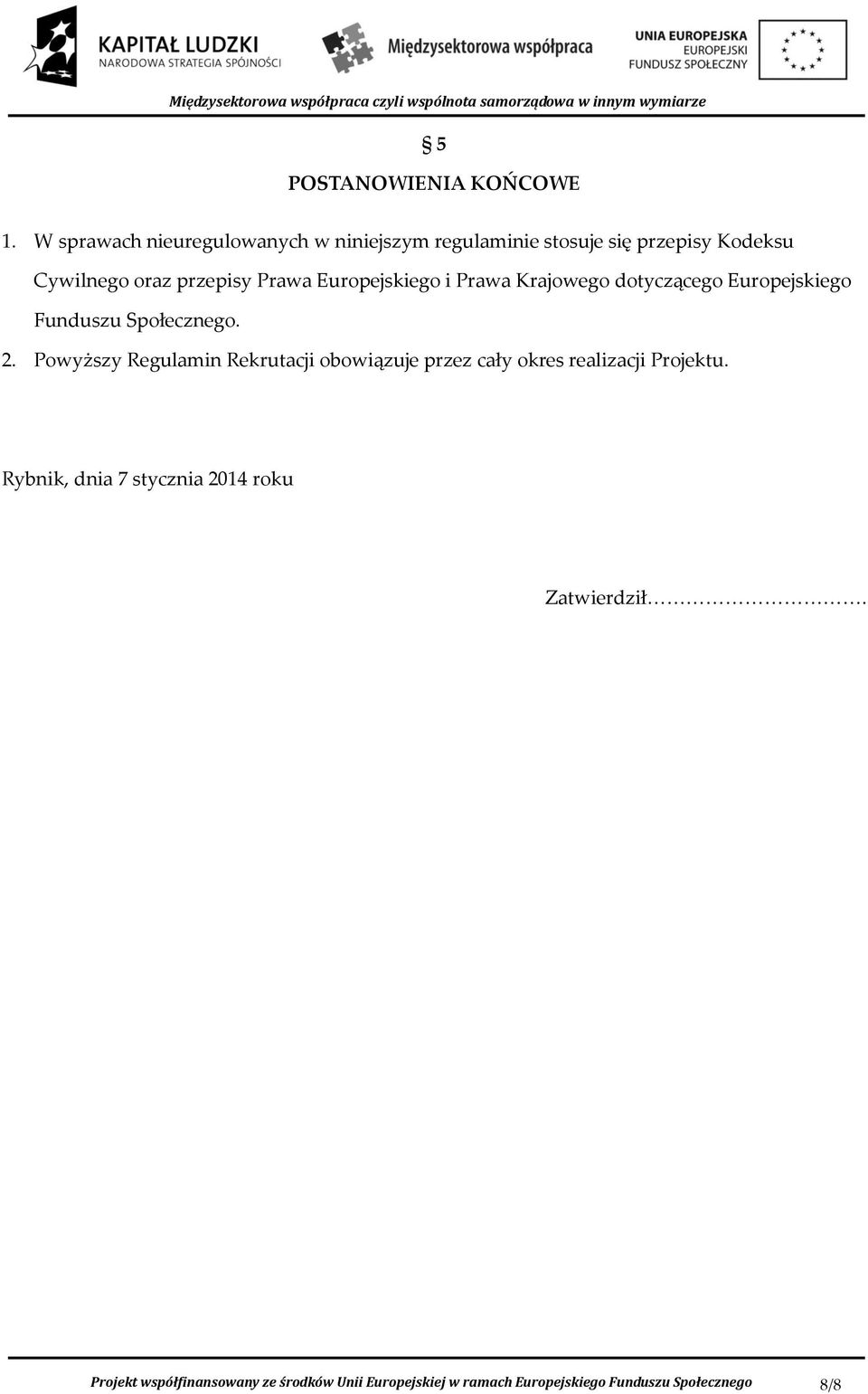 Europejskiego i Prawa Krajowego dotyczącego Europejskiego Funduszu Społecznego. 2.