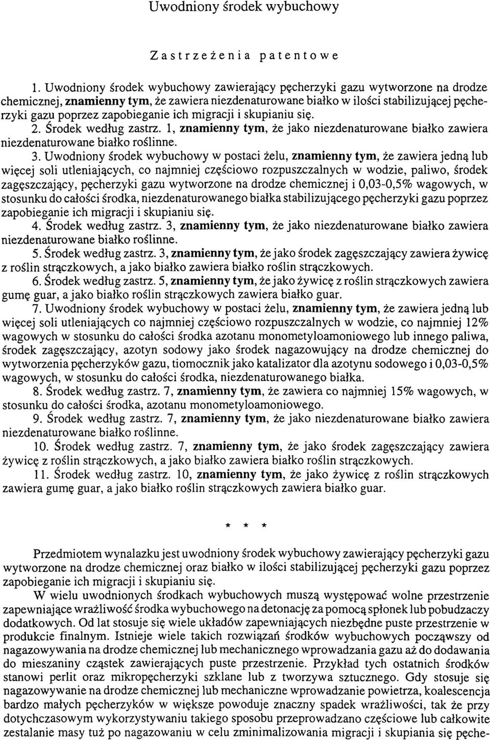 ich migracji i skupianiu się. 2. Środek według zastrz. 1, znamienny tym, że jako niezdenaturowane białko zawiera niezdenaturowane białko roślinne. 3.