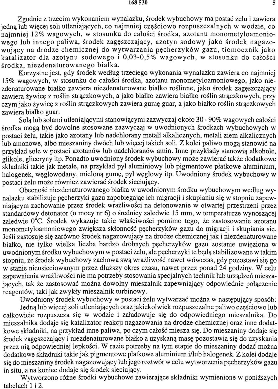 gazu, tiom ocznik jako katalizator dla azotynu sodowego i 0,03-0,5% wagowych, w stosunku do całości środka, niezdenaturow anego białka.