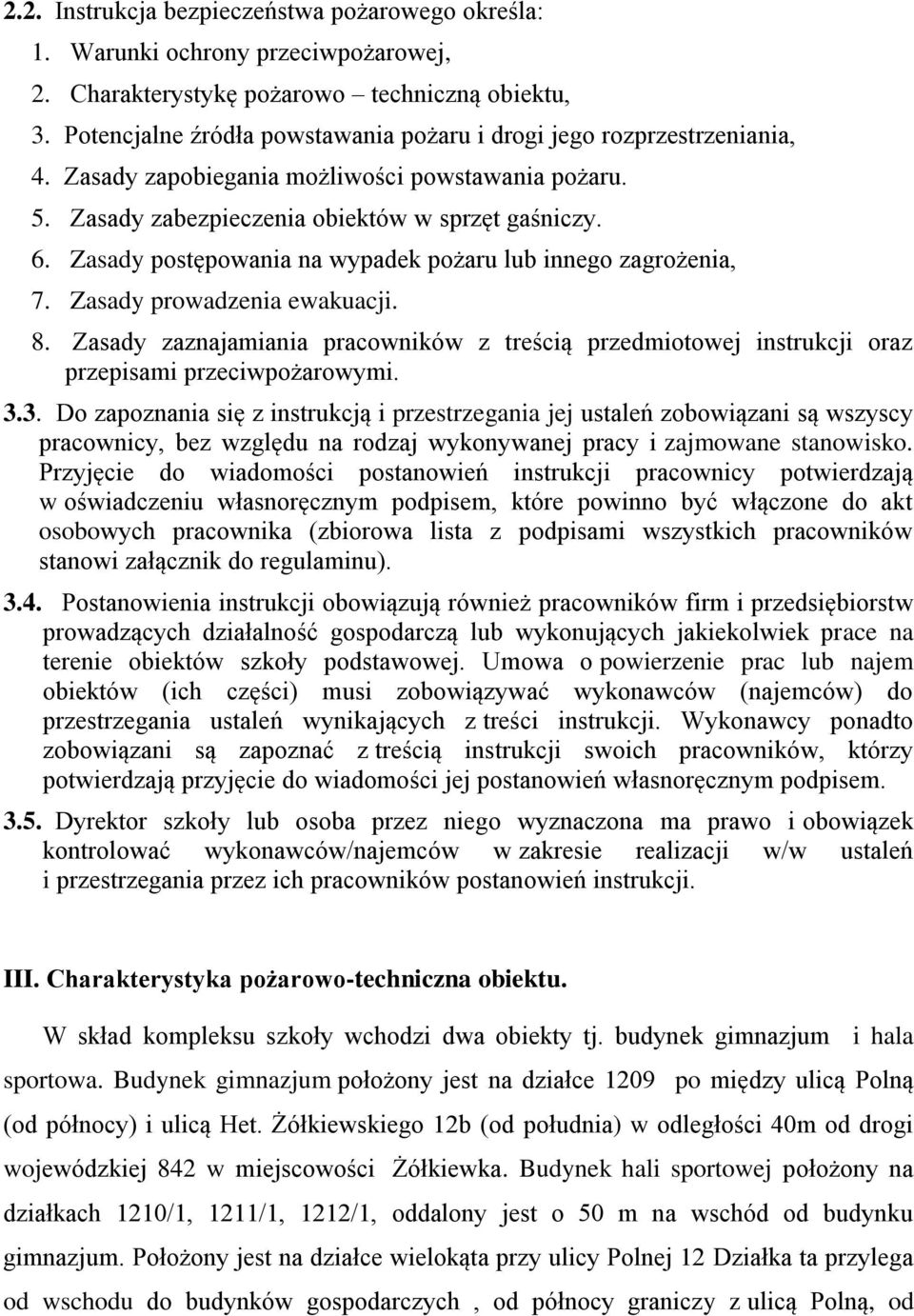 Zasady postępowania na wypadek pożaru lub innego zagrożenia, 7. Zasady prowadzenia ewakuacji. 8. Zasady zaznajamiania pracowników z treścią przedmiotowej instrukcji oraz przepisami przeciwpożarowymi.