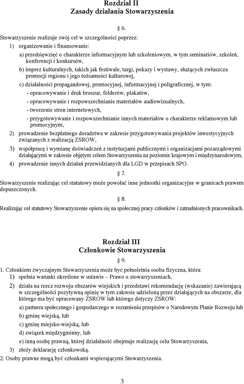 konkursów, b) imprez kulturalnych, takich jak festiwale, targi, pokazy i wystawy, służących zwłaszcza promocji regionu i jego tożsamości kulturowej, c) działalności propagandowej, promocyjnej,