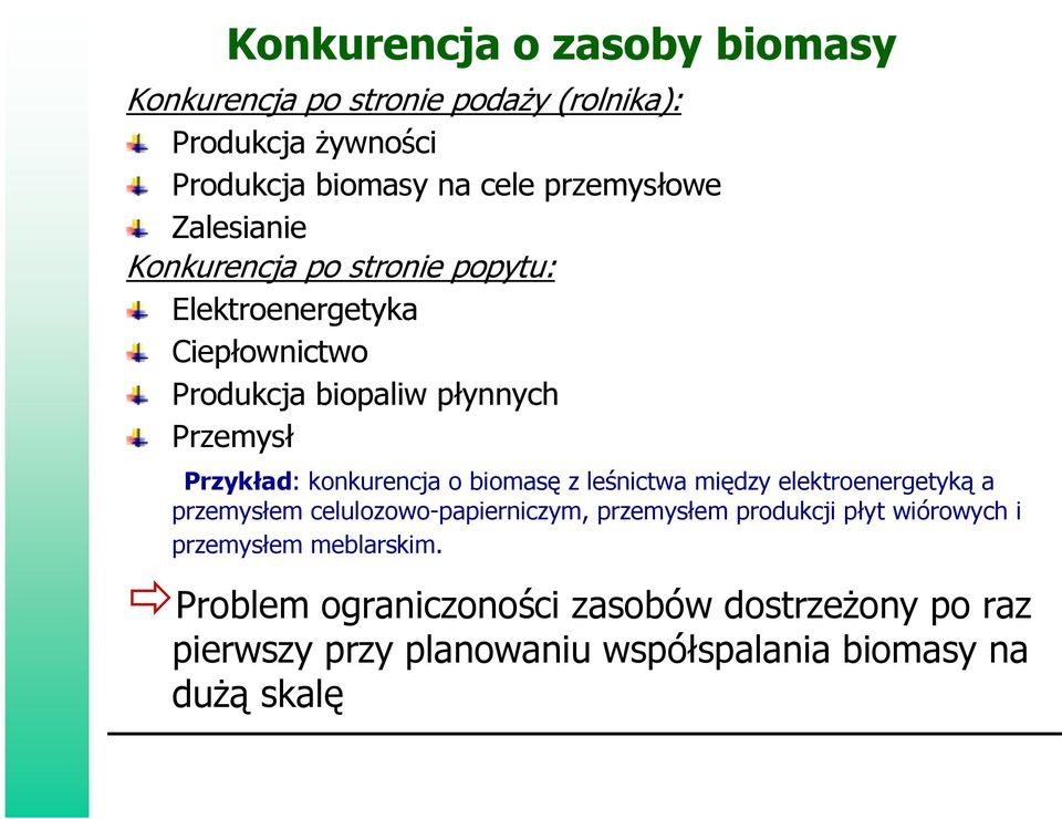 konkurencja o biomasę z leśnictwa między elektroenergetyką a przemysłem celulozowo-papierniczym, przemysłem produkcji płyt