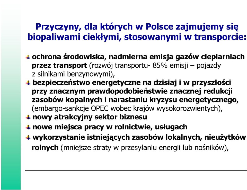 prawdopodobieństwie znacznej redukcji zasobów kopalnych i narastaniu kryzysu energetycznego, (embargo-sankcje OPEC wobec krajów wysokorozwientych), nowy