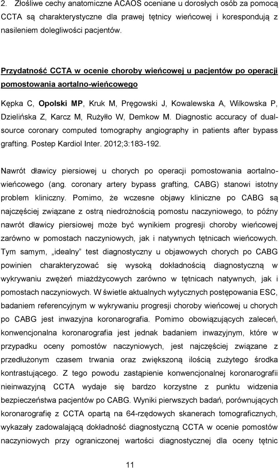 Rużyłło W, Demkow M. Diagnostic accuracy of dualsource coronary computed tomography angiography in patients after bypass grafting. Postep Kardiol Inter. 2012;3:183-192.