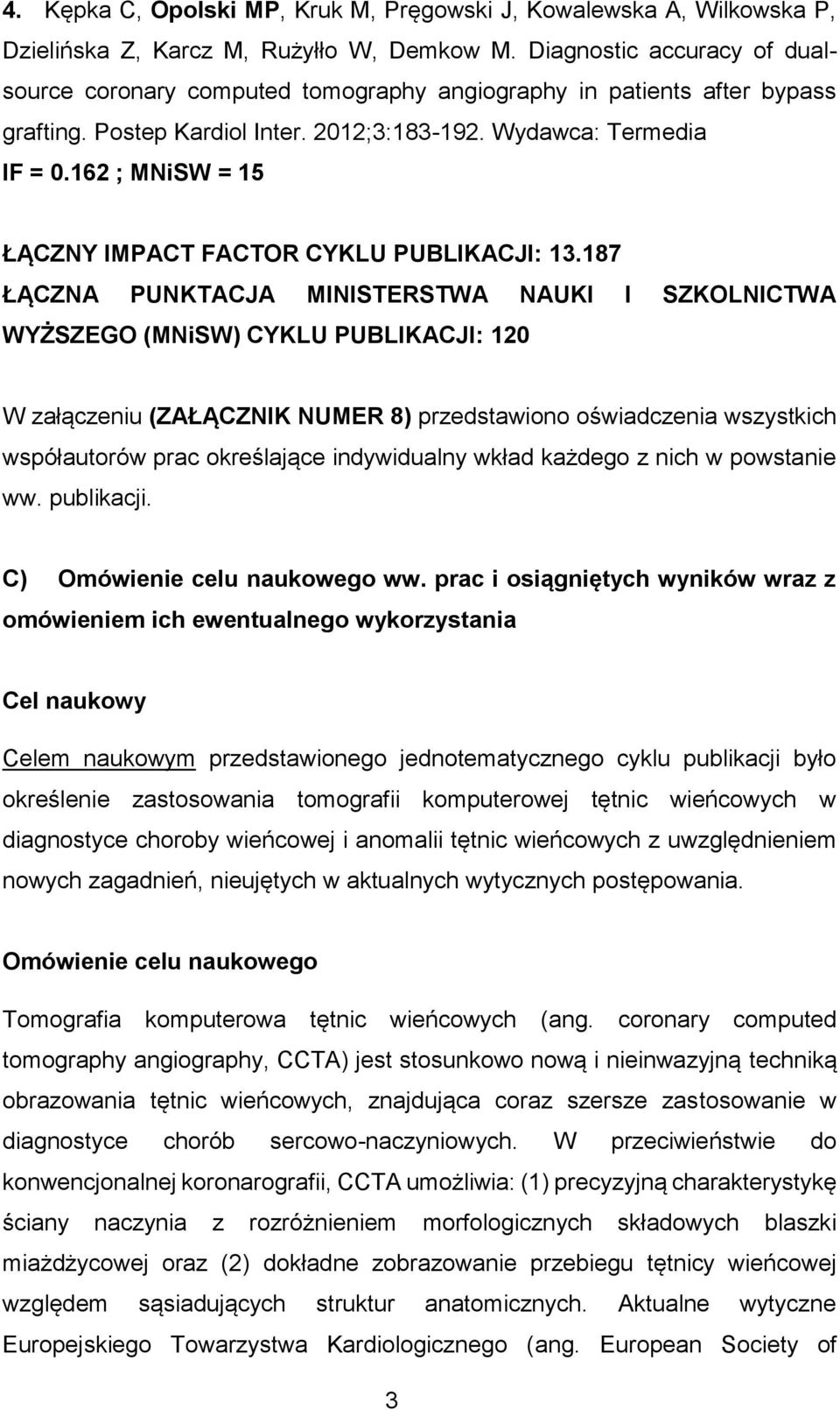 162 ; MNiSW = 15 ŁĄCZNY IMPACT FACTOR CYKLU PUBLIKACJI: 13.