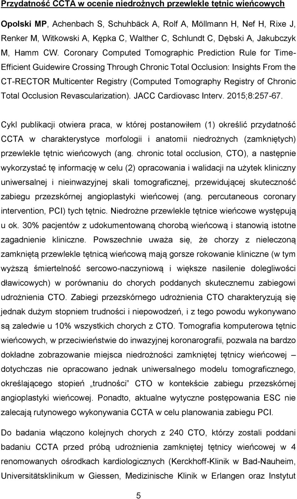 Coronary Computed Tomographic Prediction Rule for Time- Efficient Guidewire Crossing Through Chronic Total Occlusion: Insights From the CT-RECTOR Multicenter Registry (Computed Tomography Registry of