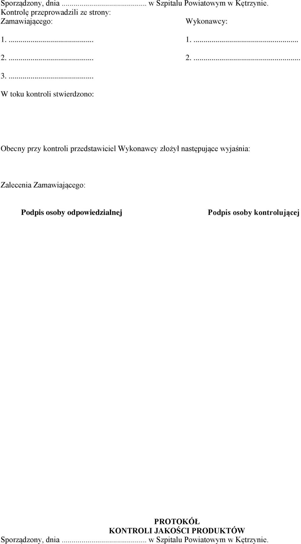 ... W toku kontroli stwierdzono: Obecny przy kontroli przedstawiciel Wykonawcy złożył następujące