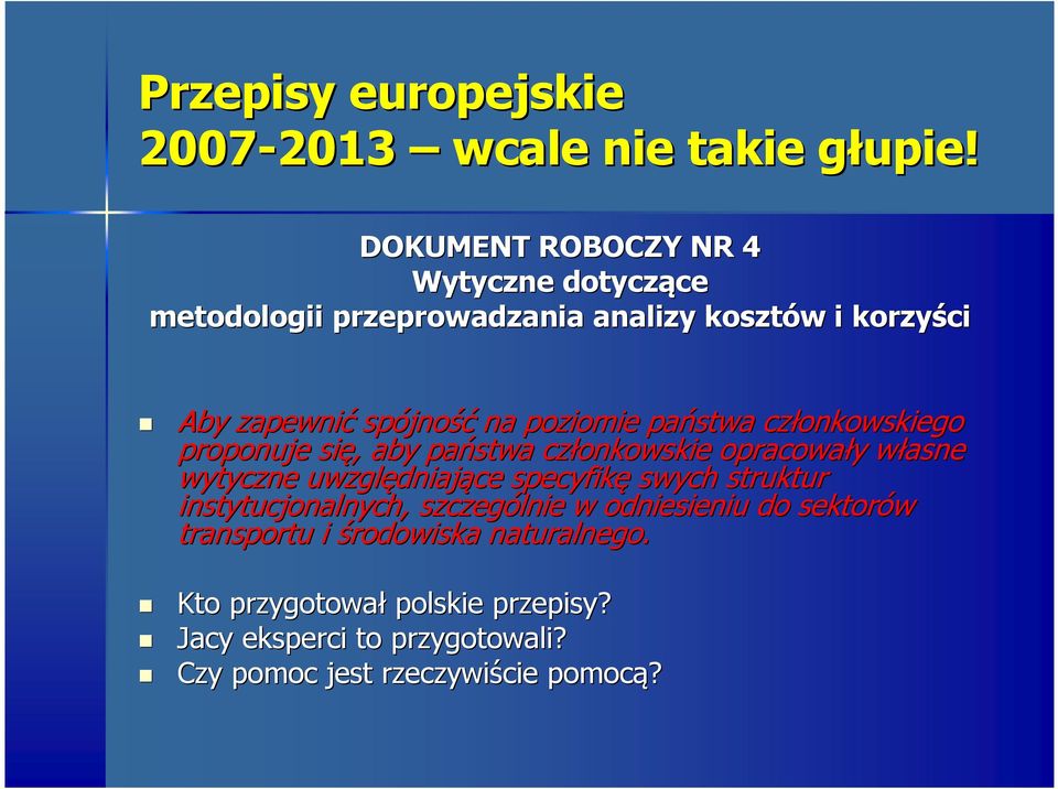 poziomie państwa członkowskiego proponuje się,, aby państwa członkowskie opracowały y własne w wytyczne uwzględniaj dniające specyfikę