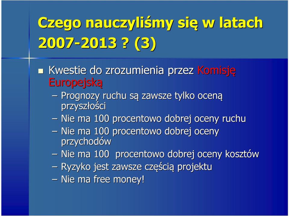 oceną przyszłości Nie ma 100 procentowo dobrej oceny ruchu Nie ma 100 procentowo