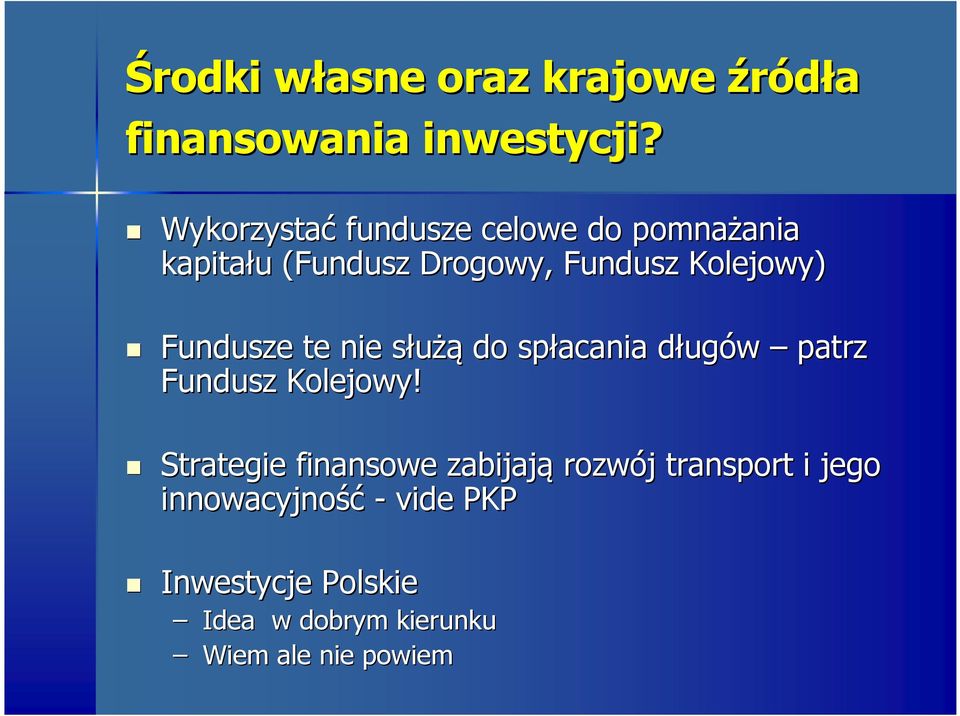 Kolejowy) Fundusze te nie służąs do spłacania długd ugów patrz Fundusz Kolejowy!