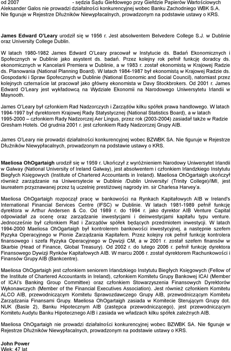 Badań Ekonomicznych i Społecznych w Dublinie jako asystent ds. badań. Przez kolejny rok pełnił funkcję doradcy ds. ekonomicznych w Kancelarii Premiera w Dublinie, a w 1983 r.