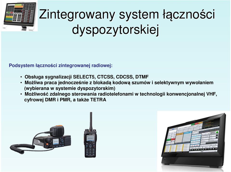 wywołaniem (wybierana w systemie dyspozytorskim) Możliwość zdalnego sterowania