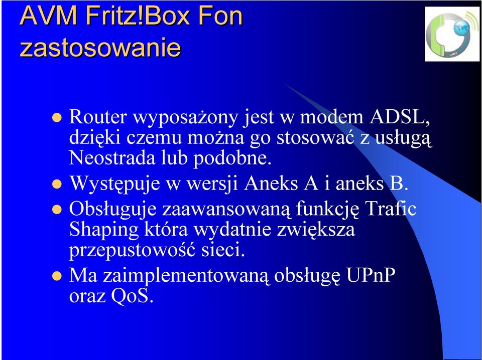 można go stosować z usługą Neostrada lub podobne.