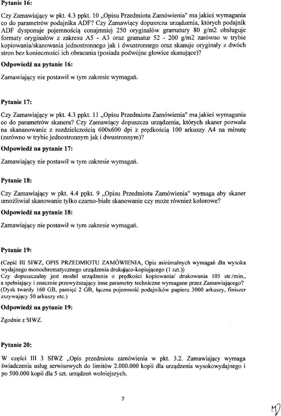 zarowno w trybie kopiowania/skanowania jednostronnego jak i dwustronnego oraz skanuje oryginaly z dwoch stron bez koniecznosci ich obracania (posiada podwojne glowice skanujace)?