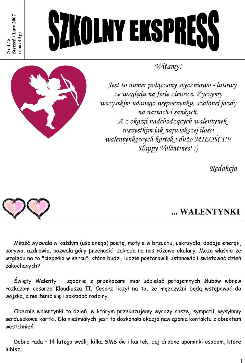 .. WALENTYNKI Miłość wyzwala w kaŝdym (uśpionego) poetę, motyle w brzuchu, uskrzydla, dodaje energii, porywa, uzdrawia, pozwala góry przenosić, zakłada na nos róŝowe okulary.