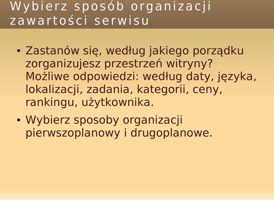 Możliwe odpowiedzi: według daty, języka, lokalizacji, zadania, kategorii, ceny,